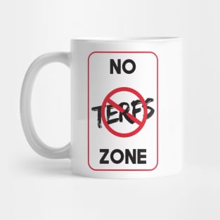 NO TERFS ZONE - SIGN Mug